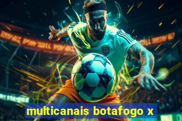 multicanais botafogo x